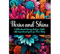 Thrive and Shine: A Motivational Coloring Book for Adults with Inspirational Quotes for Stress Relief