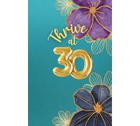Thrive at Thirty: A Faith Journal for Women: 30th Birthday Gift for Daily Prayers, Notes, and Spiritual Growth | 6x9in, 120 pages