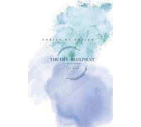 Thrive By Design: The Life- Blueprint, Live By Design