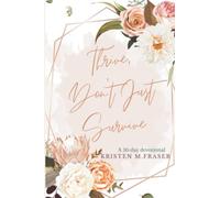 Thrive, Don't Just Survive: A 30-Day Devotional