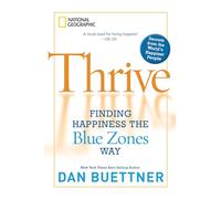 Thrive: Finding Happiness the Blue Zones Way