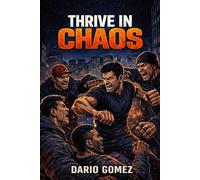 Thrive in Chaos: Principles and Strategies for Surviving High Stress