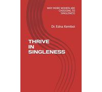 THRIVE IN SINGLENESS: WHY MORE WOMEN ARE CHOOSING SINGLENESS (THRIVE IN LIFE)
