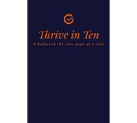 Thrive in Ten, a balanced life one page at a time.: 3 Months A5 Daily Productivity Journal - Daily Planning & Goal Setting for a Balanced Life. ... Through Daily Reflection & Goal Setting