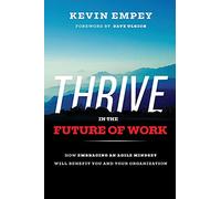 Thrive in the Future of Work: How Embracing an Agile Mindset Will Benefit You and Your Organisations