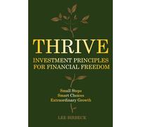 Thrive: Investment Principles for Financial Freedom. Build Smarter Money Habits, Make Better Decisions, and Invest with Confidence - Small Steps, ... Growth (The Life Lesson Collection)