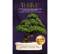 THRIVE: Letters for the Person Embracing Life Beyond Addiction (Worthy and Free): A reminder that healing doesn't end-it evolves. (The Recovery Within: A Letter Series for Sobriety)