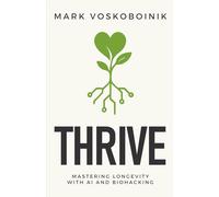 Thrive: Mastering Longevity with AI and Biohacking