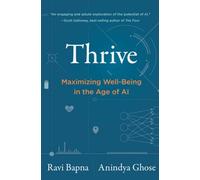 Thrive : Maximizing Well-Being in the Age of AI
