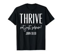 Thrive Not Just Survive John 10:10 Christian Bible Passage Value Graphic T-Shirt
