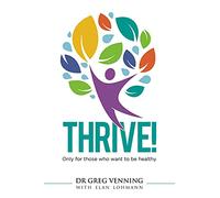 Thrive!: Only for those who want to be healthy