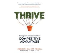Thrive: Strategies to Turn Uncertainty to Competitive Advantage