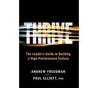Thrive: The Leader's Guide to Building a High-Performance Culture