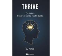 THRIVE: The Modern Mental Health Field Guide (9D Universe Field Guide)
