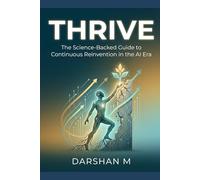 THRIVE: The Science-Backed Guide to Continuous Reinvention in the AI Era