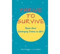 Thrive to Survive: Book 1 - Emerging Teens to 20's