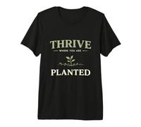 Thrive Where You are Planted Positive Growth Quote Premium T-Shirt
