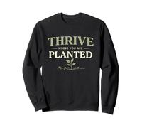 Thrive Where You Are Planted Positive Growth Quote Sweatshirt