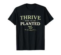 Thrive Where You are Planted Positive Growth Quote T-Shirt