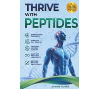 THRIVE WITH PEPTIDES: STRENGTHEN IMMUNITY, IMPROVE GUT HEALTH, ENHANCE MENTAL CLARITY, AND SUPPORT HEALTHY LONGEVITY WITH SCIENCE-BACKED PROTOCOLS (Longevity Advantage)