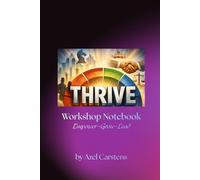 THRIVE Workshop Notebook: Presented by the Author of "How to Thrive in the Workplace"