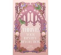 Thrive: Your Identity Revolution: A Therapeutic Guide to Exploring Identity Through the Lens of Romance