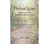 ThriveSpan: Walking Gently Into What Matters Now