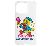 Thriving? Absolutely Not. Sad Duck IceCream Humor Graphic Case for iPhone 15 Pro Max