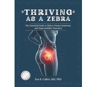 Thriving As a Zebra: The Essential Guide to Ehlers-Danlos Syndrome and Hypermobility Disorders