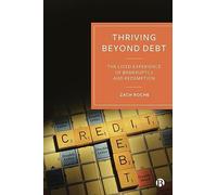Thriving beyond Debt: The Lived Experience of Bankruptcy and Redemption