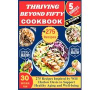 THRIVING BEYOND FIFTY COOKBOOK: 275 Recipes Inspired by Will Harlow Davis to Support Healthy Aging and Well-being