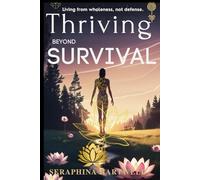 THRIVING BEYOND SURVIVAL: Living from wholeness, not defense (✨ 2.Alchemy of the Soul: Transforming Energy, Mind, and Spirit ✨)
