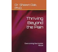 Thriving Beyond the Pain: Overcoming Narcissistic Abuse