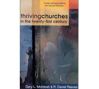 Thriving Churches in the Twenty-First Century - 10 Life-Giving Systems for Vibrant Ministry