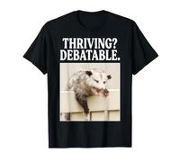 Thriving Debatable Funny Opossum Sarcastic Humor Possum T-Shirt