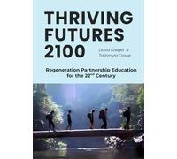 Thriving Futures 2100: Regeneration Partnership Education for the 22nd Century