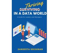 Thriving in a Data World : A Guide for Leaders and Managers