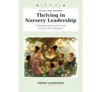Thriving in Nursery Leadership: A Well Being and Practical Guide for Early Years Managers