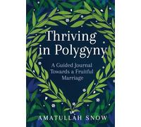 Thriving in Polygyny: A Guided Journal Towards a Fruitful Marriage