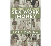 Thriving in Sex Work: Sex Work and Money: Personal Finance Advice for Sex Workers