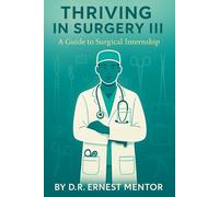 Thriving in Surgery III: A Guide to Surgical Internship: 5