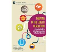 Thriving in the EdTech Revolution: A Practical Guide to Technology Integration in Teacher Education (Emerging Technologies in Education)