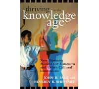 Thriving in the Knowledge Age: New Business Models for Museums and Other Cultural Institutions