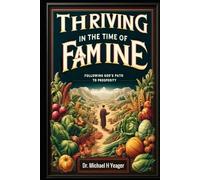 THRIVING IN THE TIME OF FAMINE: Following God's Path to Prosperity