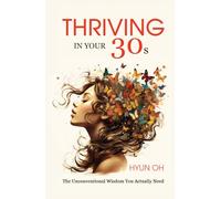 Thriving in your 30s: The unconventional wisdom you actually need