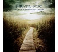 Thriving Ivory - Through Yourself & Back..