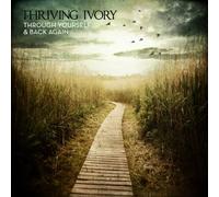 THRIVING IVORY - Through Yourself & Back Again