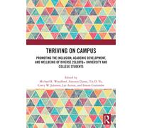 Thriving on Campus : Promoting the Inclusion, Academic Development, and Wellbeing of Diverse 2SLGBTQ+ University and College Students