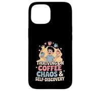 Thriving On Coffee Chaos & Self-Discovery - Quote Case for iPhone 15