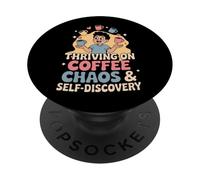 Thriving On Coffee Chaos & Self-Discovery - Quote PopSockets Adhesive PopGrip